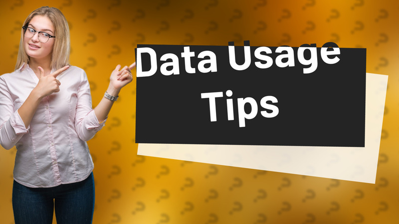 Data Usage Tips