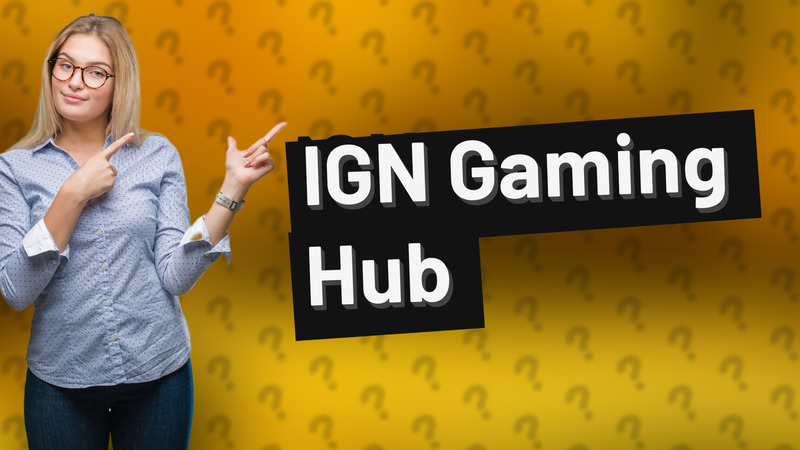 IGN Gaming Hub