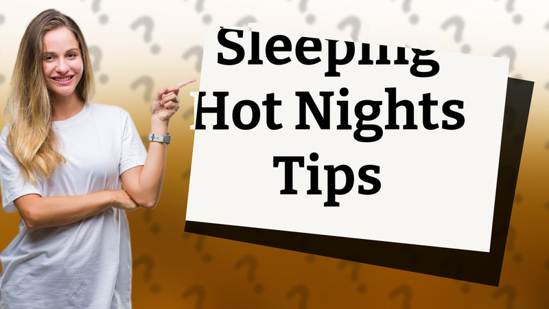 Sleeping Hot Nights Tips