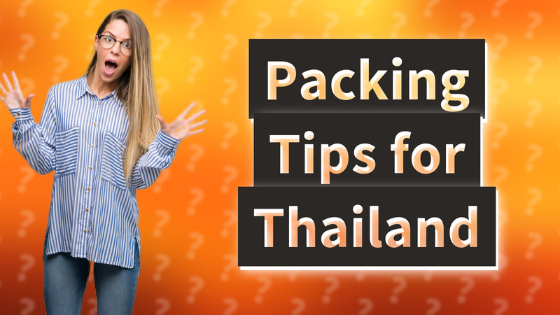 Packing Tips for Thailand
