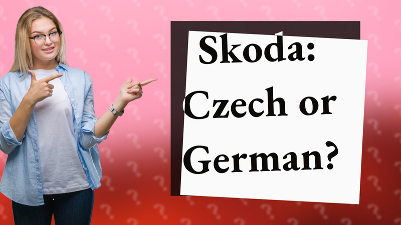 Skoda: Czech or German?