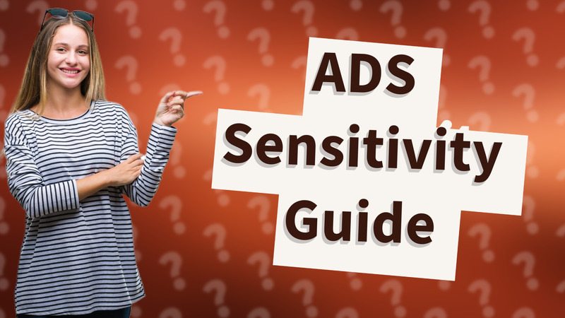 ADS Sensitivity Guide