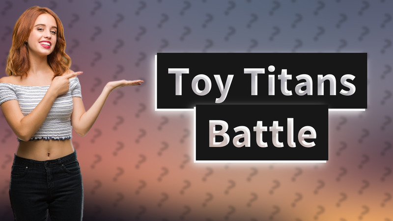 Toy Titans Battle