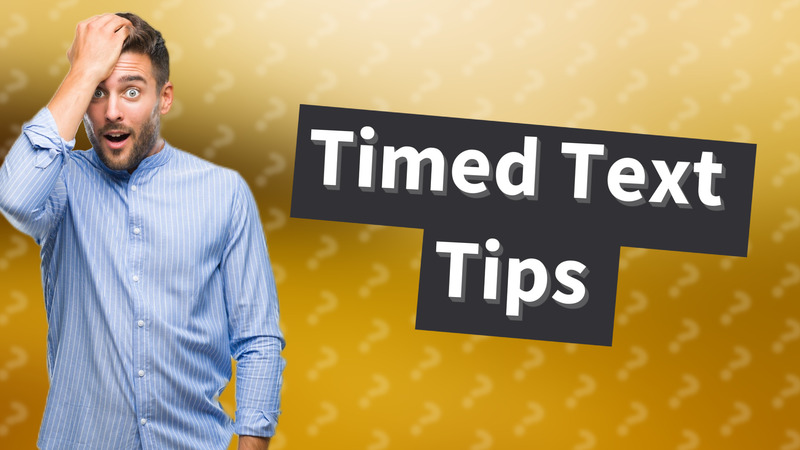 Timed Text Tips