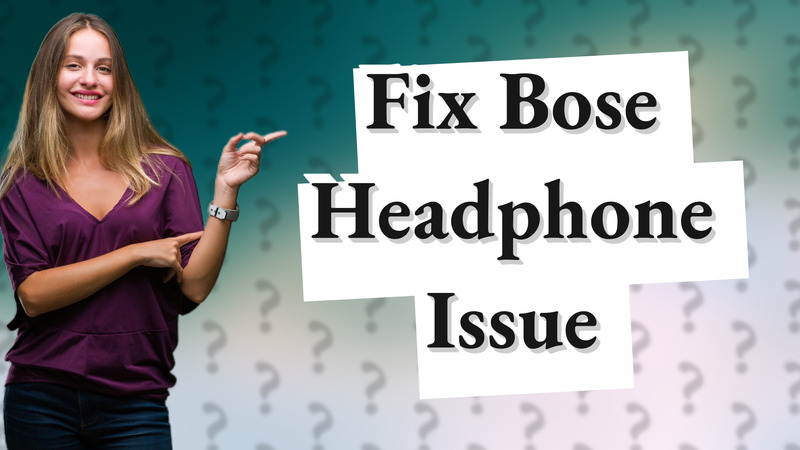 Fix Bose Headphone Issue