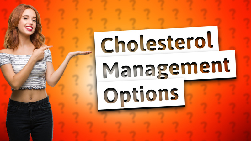 Cholesterol Management Options