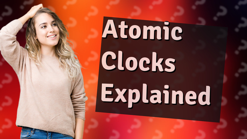 Atomic Clocks Explained