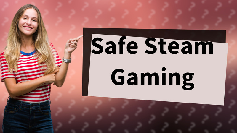 Safe Steam Gaming