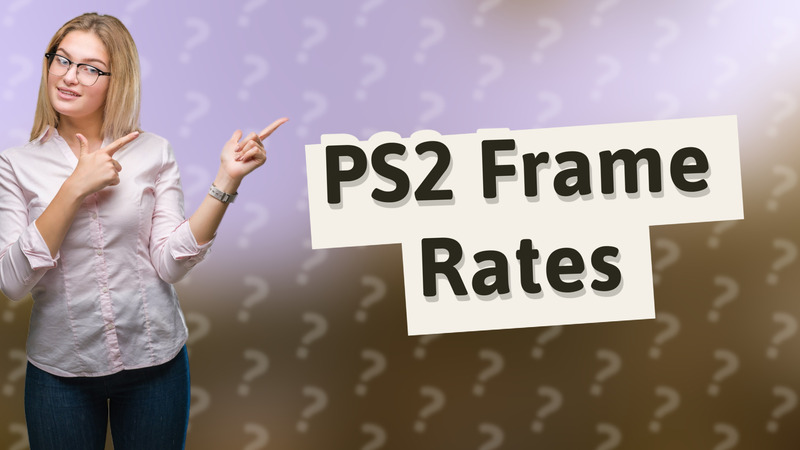 PS2 Frame Rates