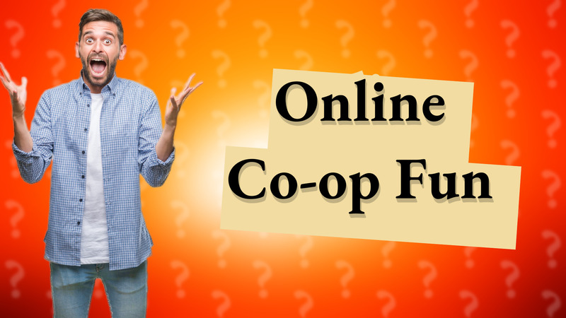 Online Co-op Fun