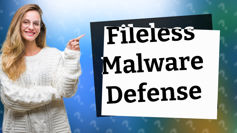 Fileless Malware Defense