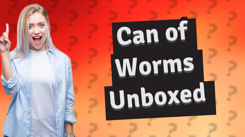 Can of Worms Unboxed