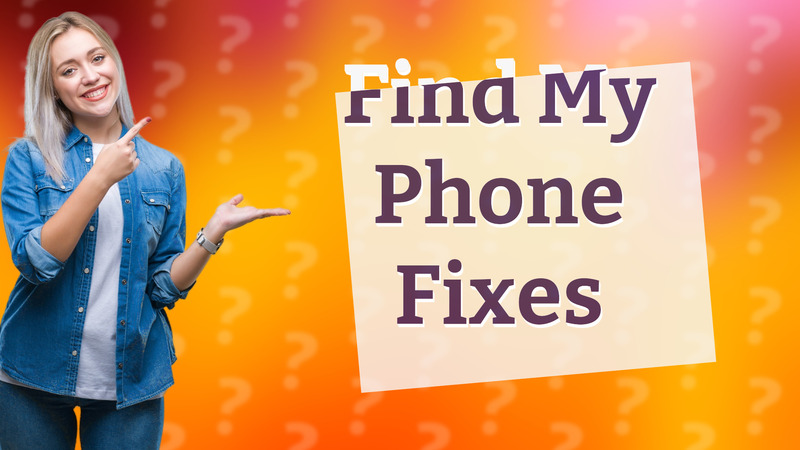 Find My Phone Fixes