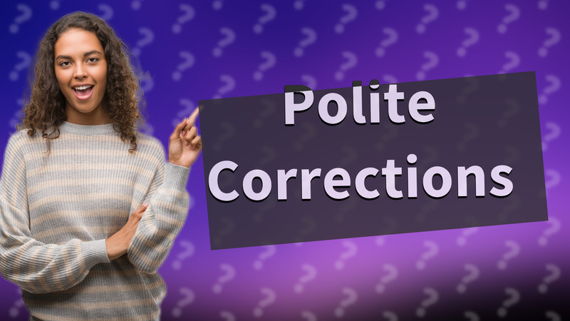 Polite Corrections