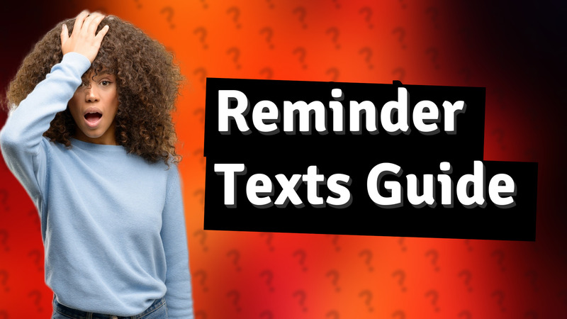 Reminder Texts Guide