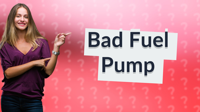 Bad Fuel Pump