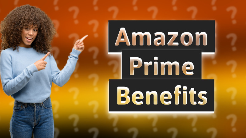 Amazon Prime Benefits