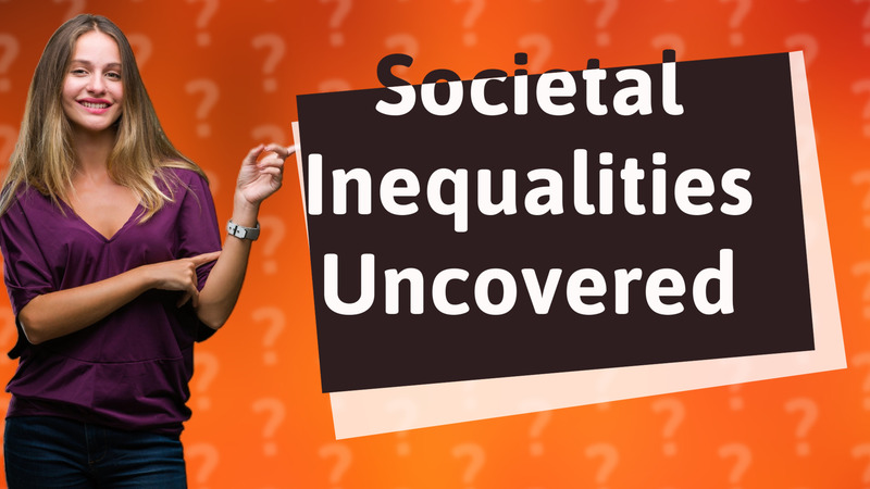 Societal Inequalities Uncovered
