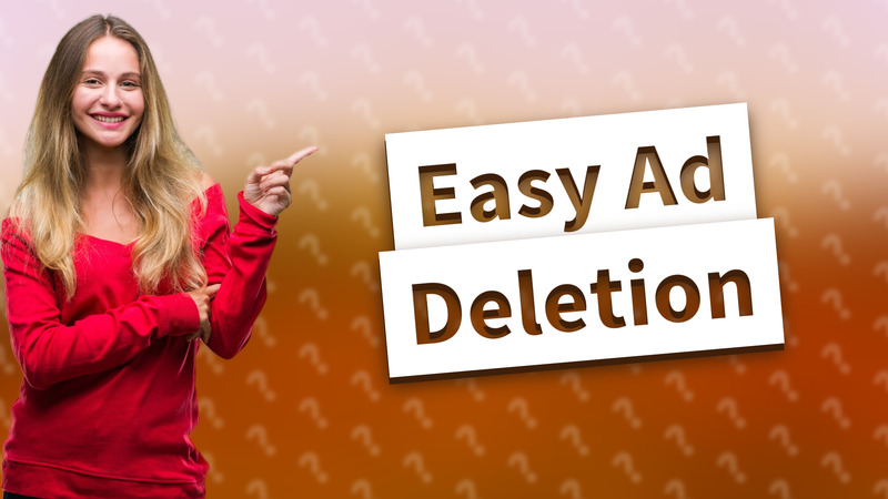 Easy Ad Deletion