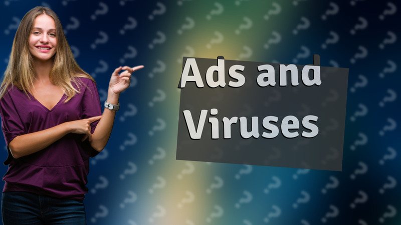 Ads and Viruses