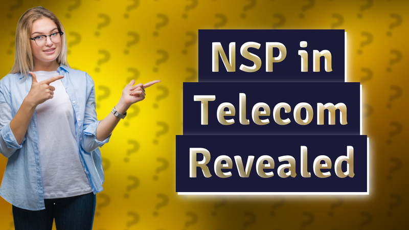 NSP in Telecom Revealed