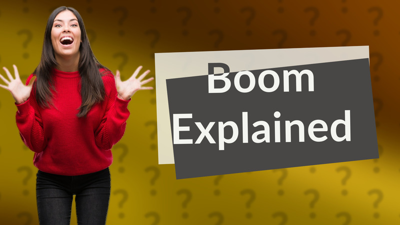Boom Explained