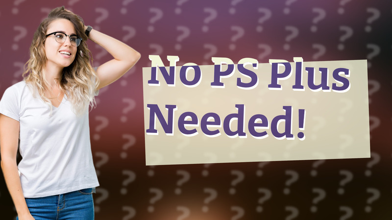 No PS Plus Needed!