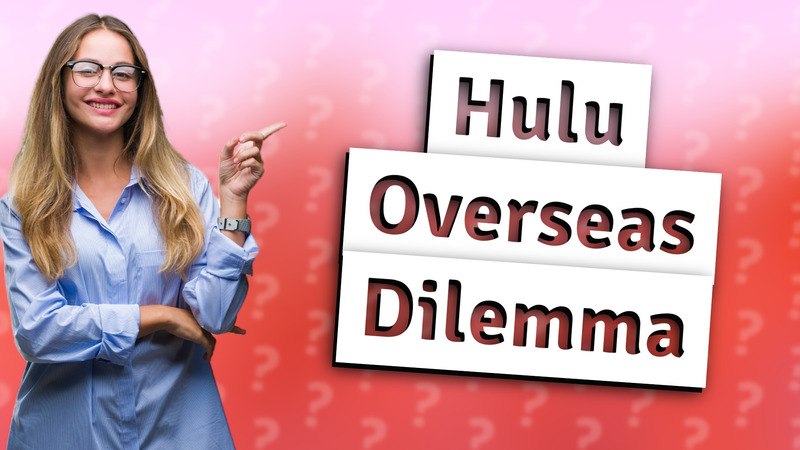 Hulu Overseas Dilemma