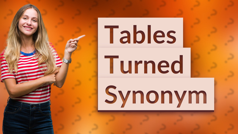 Tables Turned Synonym