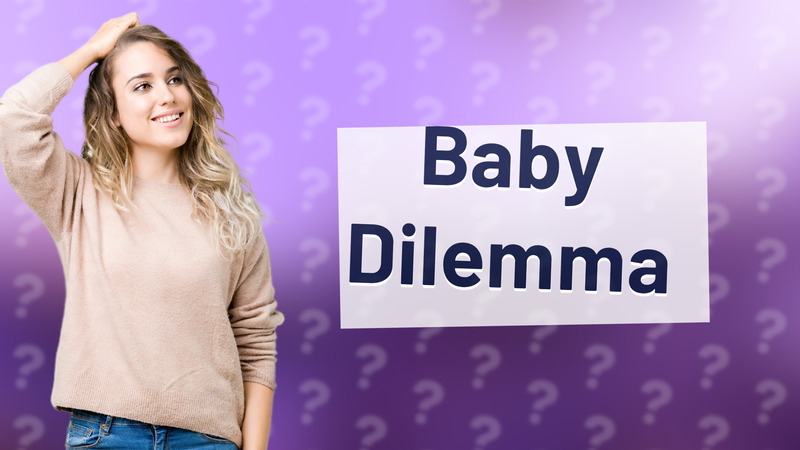 Baby Dilemma