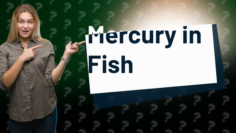 Mercury in Fish