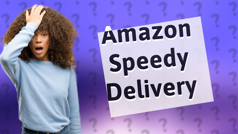 Amazon Speedy Delivery