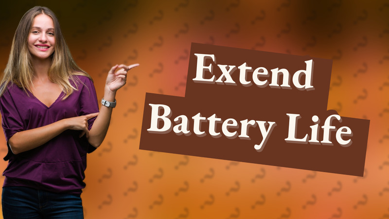 Extend Battery Life