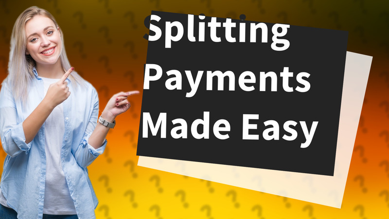 Splitting Payments Made Easy