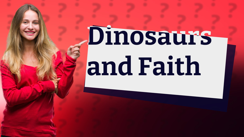Dinosaurs and Faith