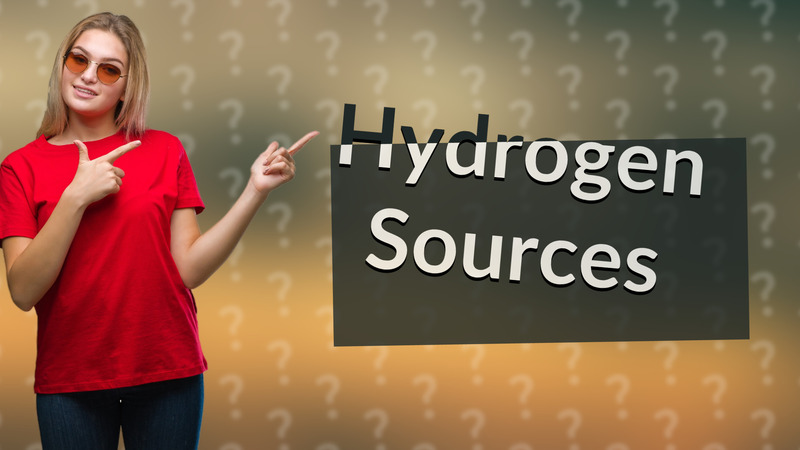 Hydrogen Sources