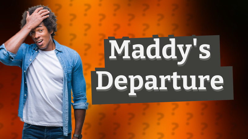 Maddy's Departure