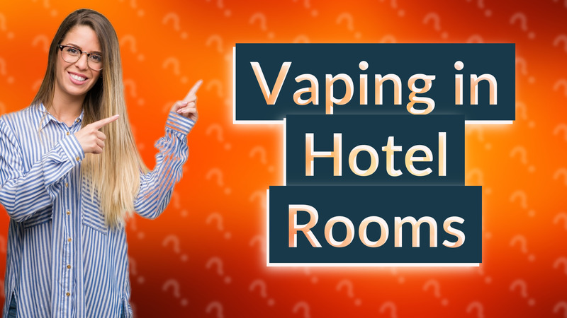 Vaping in Hotel Rooms
