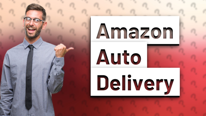 Amazon Auto Delivery