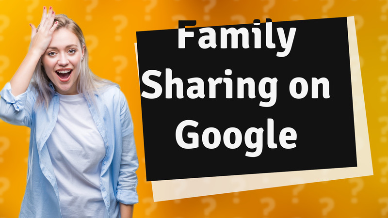 Family Sharing on Google