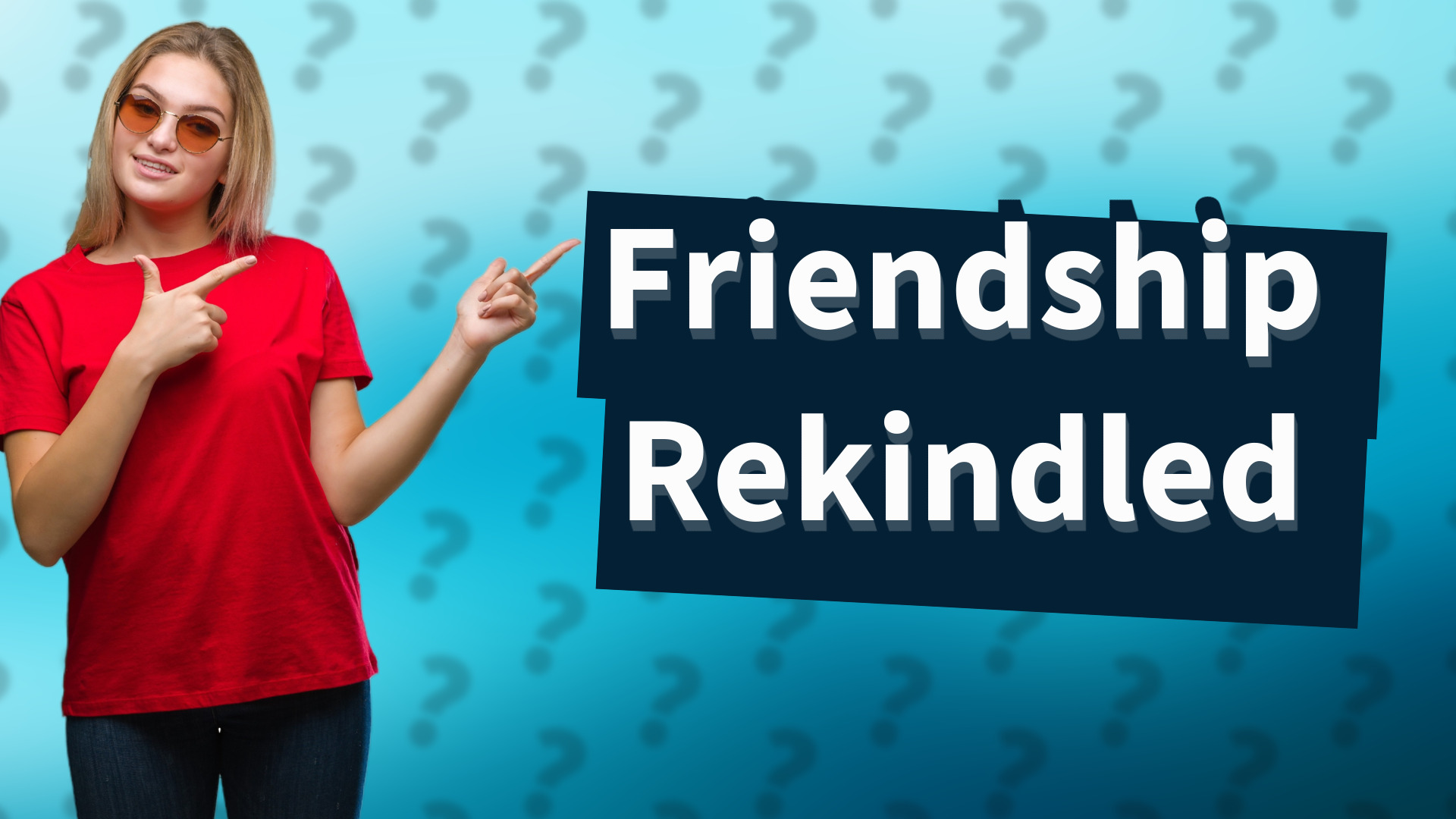 Friendship Rekindled