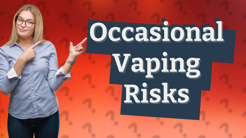 Occasional Vaping Risks