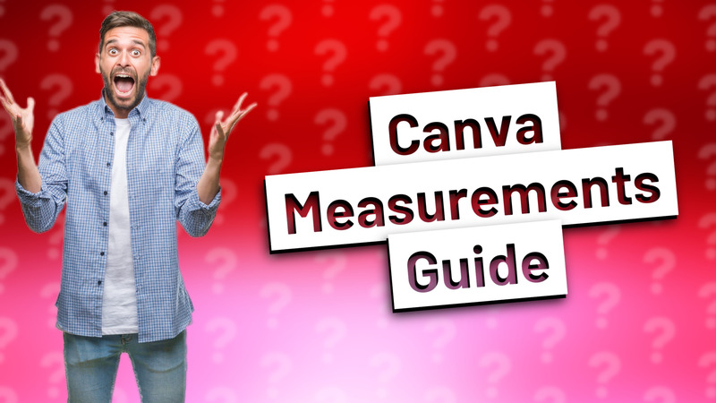 Canva Measurements Guide