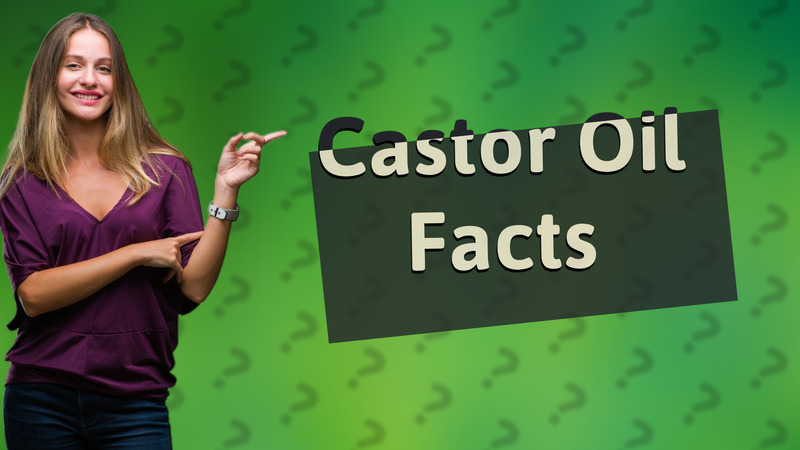 Castor Oil Facts