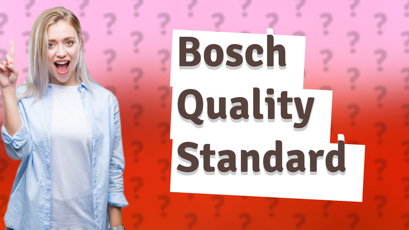 Bosch Quality Standard