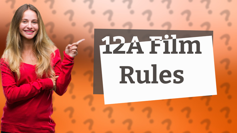 12A Film Rules