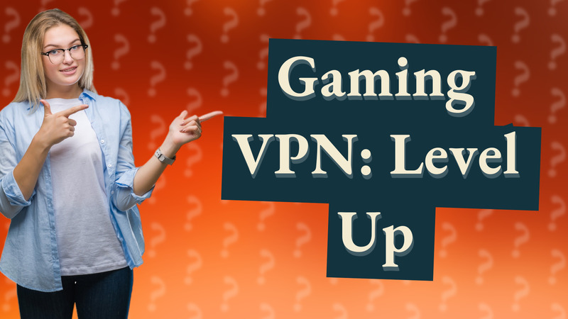 Gaming VPN: Level Up