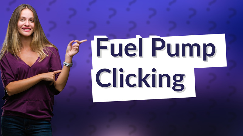 Fuel Pump Clicking