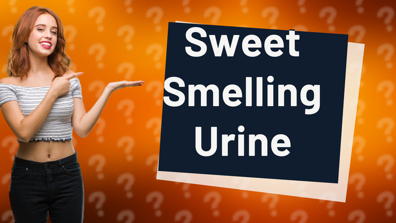 Sweet Smelling Urine