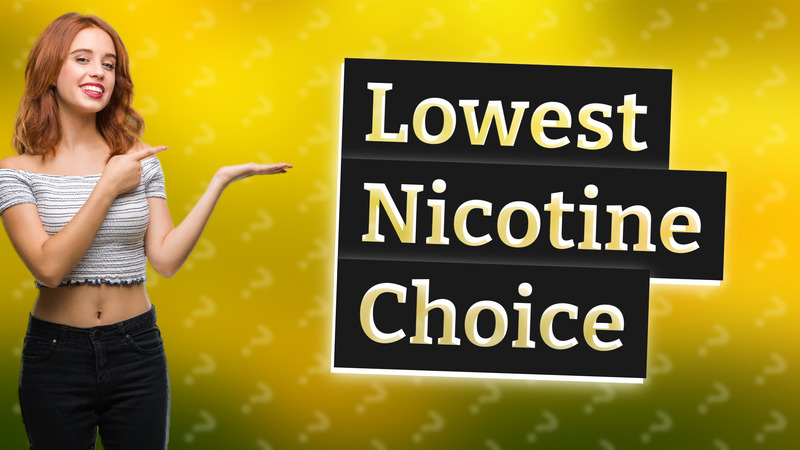 Lowest Nicotine Choice